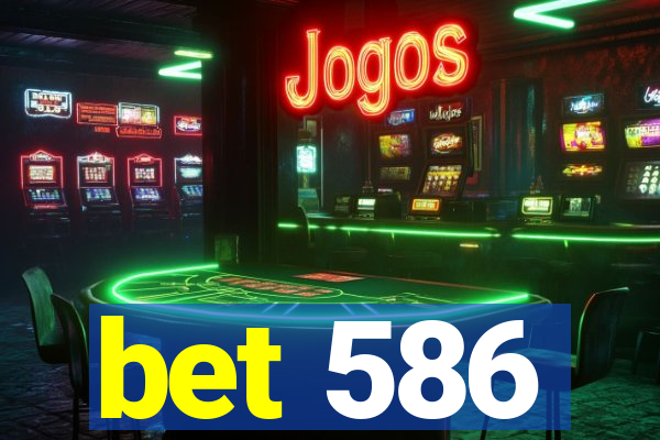 bet 586